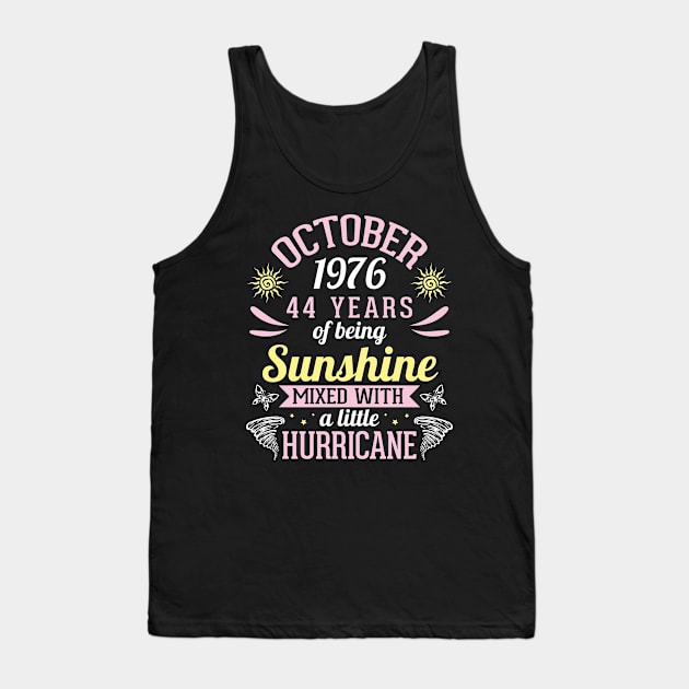 October 1976 Happy 44 Years Of Being Sunshine Mixed A Little Hurricane Birthday To Me You Tank Top by bakhanh123